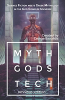 Myth Gods Tech 1: Omnibus Edition: Science Fiction Meets Greek Mythology In The God Complex Universe 1386559660 Book Cover