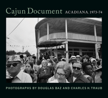 Cajun Document: Acadiana, 1973-74 0917860764 Book Cover