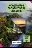MONTEVERDE CLOUD FOREST RESERVE HIKING GUIDE 2025 (Trailblazer: The Ultimate Hiking Guide Series) B0FHWQ43Z2 Book Cover