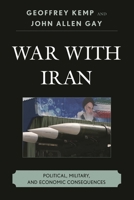 War With Iran: Political, Military and Economic Consequences 1442221976 Book Cover