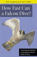 How Fast Can a Falcon Dive?: Fascinating Answers to Questions about Birds of Prey 0813547903 Book Cover