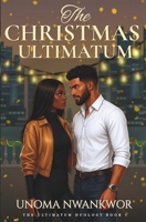 The Christmas Ultimatum (The Ultimatum Series) B0H4CVHYBR Book Cover