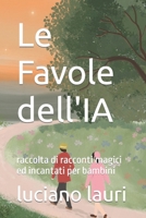 Le Favole dell'IA: raccolta di racconti magici ed incantati per bambini B0C9S1X7JZ Book Cover