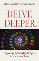 Delve Deeper: Exploring the Sunday Gospels in the Year of Luke 1627856536 Book Cover