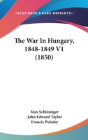 The War In Hungary, 1848-1849 V1 1104407817 Book Cover
