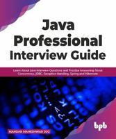 Java Professional Interview Guide: Learn about Java Interview Questions and Practise Answering about Concurrency, Jdbc, Exception Handling, Spring, an 939103005X Book Cover