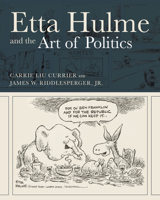 Etta Hulme and the Art of Politics 0875659810 Book Cover