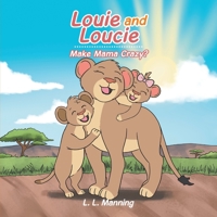 Louie and Loucie Make Mama Crazy? 1664175024 Book Cover