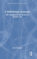 A Shimmering Landscape: The Imaginative and Actual in Psychic Life (Psychoanalysis in a New Key Book Series) 1032881186 Book Cover