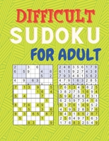 DIFFICULT SUDOKU FOR ADULT: Entertain and challenge your brain with this Sudoku puzzles B091PK5DV6 Book Cover