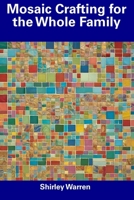 Mosaic Crafting for the Whole Family B0CFCZHBBC Book Cover