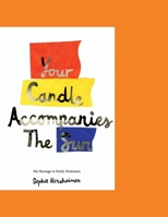 Your Candle Accompanies The Sun: My Homage to Emily Dickinson 1916218652 Book Cover