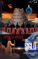 El Fin del Siglo (Apocalipsis - Visión Remota) (Spanish Edition) B0F6VTGHKJ Book Cover