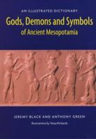Gods, Demons and Symbols of Ancient Mesopotamia: An Illustrated Dictionary 0714117056 Book Cover
