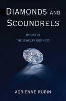 Diamonds and Scoundrels: My Life in the Jewelry Business 1631525131 Book Cover