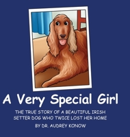 A Very Special Girl: The True Story of a Beautiful Irish Setter Dog Who Twice Lost Her Home 1087894980 Book Cover