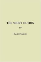 The Short Fiction of James Pearson 1552126609 Book Cover