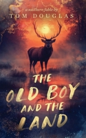 The Old Boy And The Land (The Old Boy Series) B0GFB6MMHD Book Cover