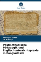 Postmethodische Pädagogik und Englischunterrichtspraxis in Bangladesch (German Edition) 620818259X Book Cover