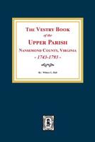 The Vestry Book of the Upper Parish, Nansemond County, Virginia, 1743-1793 0893088242 Book Cover