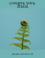 Conquer Your Stress: Take Back Control Of Your Life B0FNLPLWC8 Book Cover