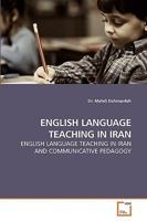ENGLISH LANGUAGE TEACHING IN IRAN: ENGLISH LANGUAGE TEACHING IN IRAN AND COMMUNICATIVE PEDAGOGY 3639207122 Book Cover