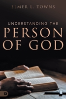 Understanding the Person of God 0768457319 Book Cover