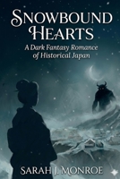 Snowbound Hearts: A Dark Fantasy Romance Of Historical Japan B0GN9WQ9M8 Book Cover