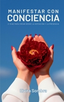 Manifestar con conciencia: 21 días para crear desde la intención y la presencia (Spanish Edition) B0GW5YMJW5 Book Cover