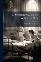 In Memoriam. John W.dunn, M.d.... 1248556119 Book Cover