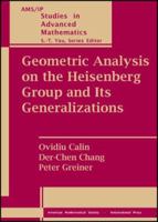 Geometric Analysis on the Heisenberg Group and Its Generalizations (Ams/Ip Studies in Advanced Mathematics) 0821843192 Book Cover
