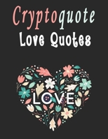 Cryptoquote: 100 Cryptoquotes puzzle books for adults, Love Quotes Cryptograms Large Print That Will Inspire Romance In Your Life B084DFYPDW Book Cover