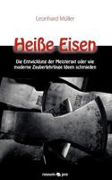 Heiße Eisen die Entwicklung der Meisteraxt oder wie moderne Zauberlehrlinge Ideen schmieden 3990033050 Book Cover