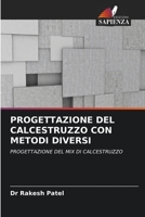 PROGETTAZIONE DEL CALCESTRUZZO CON METODI DIVERSI: PROGETTAZIONE DEL MIX DI CALCESTRUZZO 6205692198 Book Cover