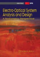 Electro-Optical System Analysis and Design: A Radiometry Perspective 0819495697 Book Cover