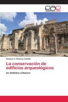 La conservación de edificios arqueológicos: en ámbitos urbanos 620215814X Book Cover