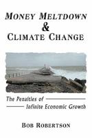 Money Meltdown & Climate Change: The Penalties of Infinite Economic Growth 1426929749 Book Cover