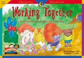 Working Together: Learning About Cooperation and Citizenship (Character Education Readers) 1574718312 Book Cover