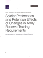 Soldier Preferences and Retention Effects of Changes in Army Reserve Training Requirements: An Exploration of Revealed and Stated Behavior 1977407277 Book Cover