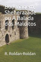Boa Viagem, Sheherazade ou A Balada dos Malditos 1798584506 Book Cover