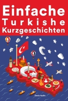 Einfache Türkische Kurzgeschichten: Kurzgeschichten auf Türkisch für Anfänger B0B62XWK7C Book Cover