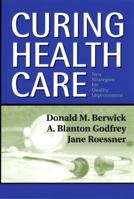Curing Health Care: New Strategies for Quality Improvement (Jossey Bass Health Series) 0787964522 Book Cover
