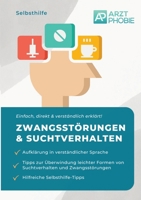 Zwangsstörungen und Suchtverhalten überwinden: Selbsthilfe gegen Sucht und Zwang (German Edition) 3384074815 Book Cover