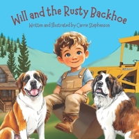 Will and the Rusty Backhoe B0F27YR22X Book Cover
