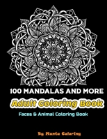 100 Mandalas And More Adut Coloring Book: Stress Relieving Mandala Designs To Provide Hours of Fun, Calm, Relaxation And Stress Relief Adult Coloring Book / Sketchbook Gift, 82 Pages, 8,5x11, Soft Cov B084F621D3 Book Cover