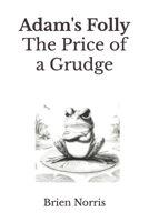 Adam's Folly: The Price of a Grudge B0FQNVWM7N Book Cover