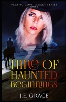 Time of Haunted Beginnings: Pacific Cove Legacy Book 1 1730943020 Book Cover
