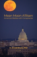 Mean Moon A'Risen: America's Battles with Conspiracies B0BFV21MC8 Book Cover
