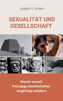 Sexualit?t und Gesellschaft: Warum sexuell freiz?gige Gesellschaften langfristig scheitern 375620913X Book Cover