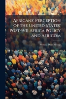 Africans' Perception of the United States' Post-9/11 Africa Policy and Africom 102505752X Book Cover